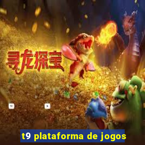 t9 plataforma de jogos